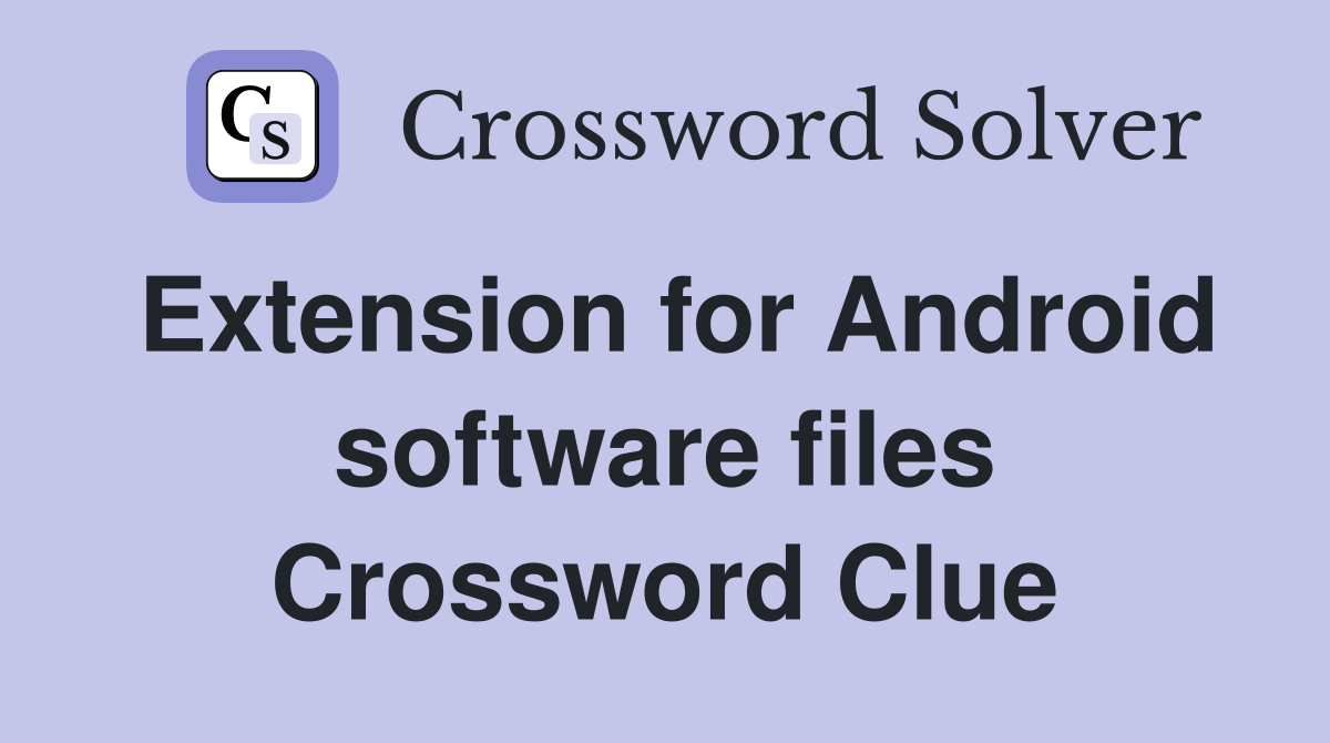 Extension for Android software files Crossword Clue