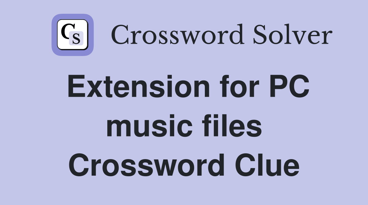 Extension for PC music files Crossword Clue