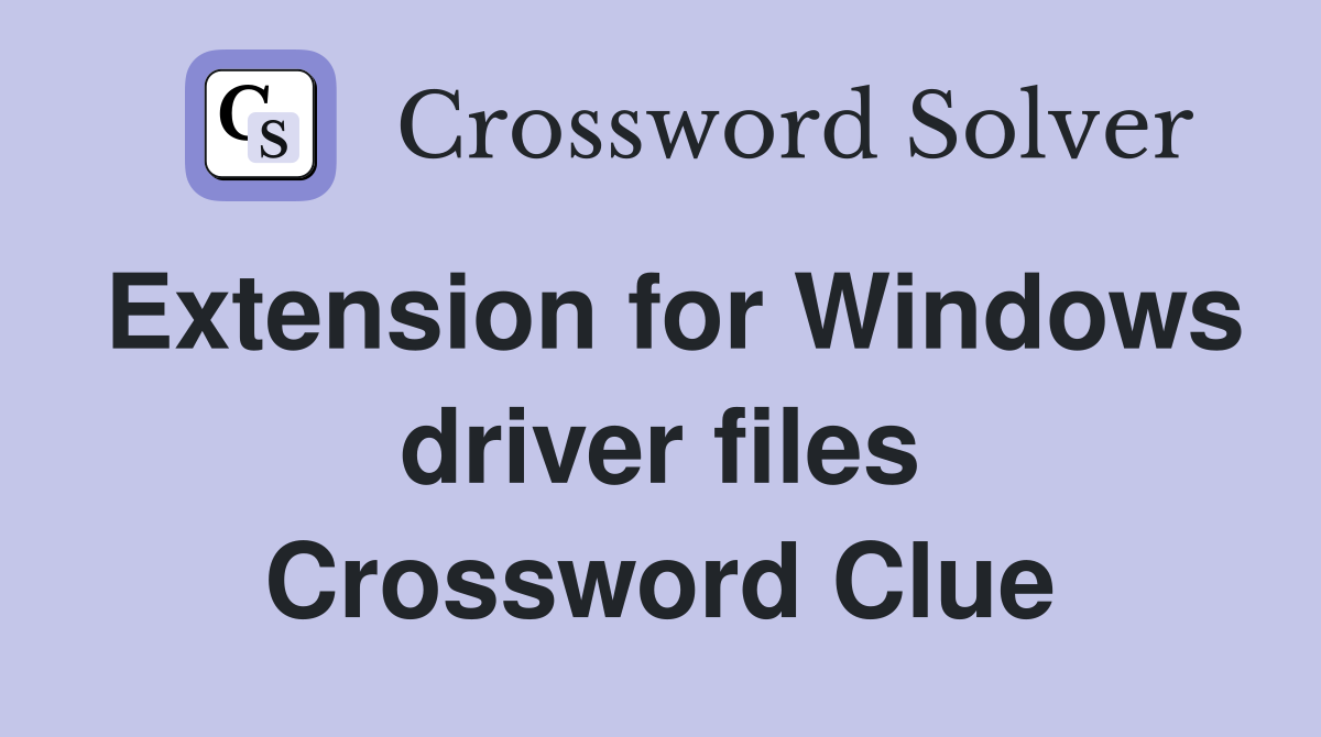 Extension for Windows driver files Crossword Clue