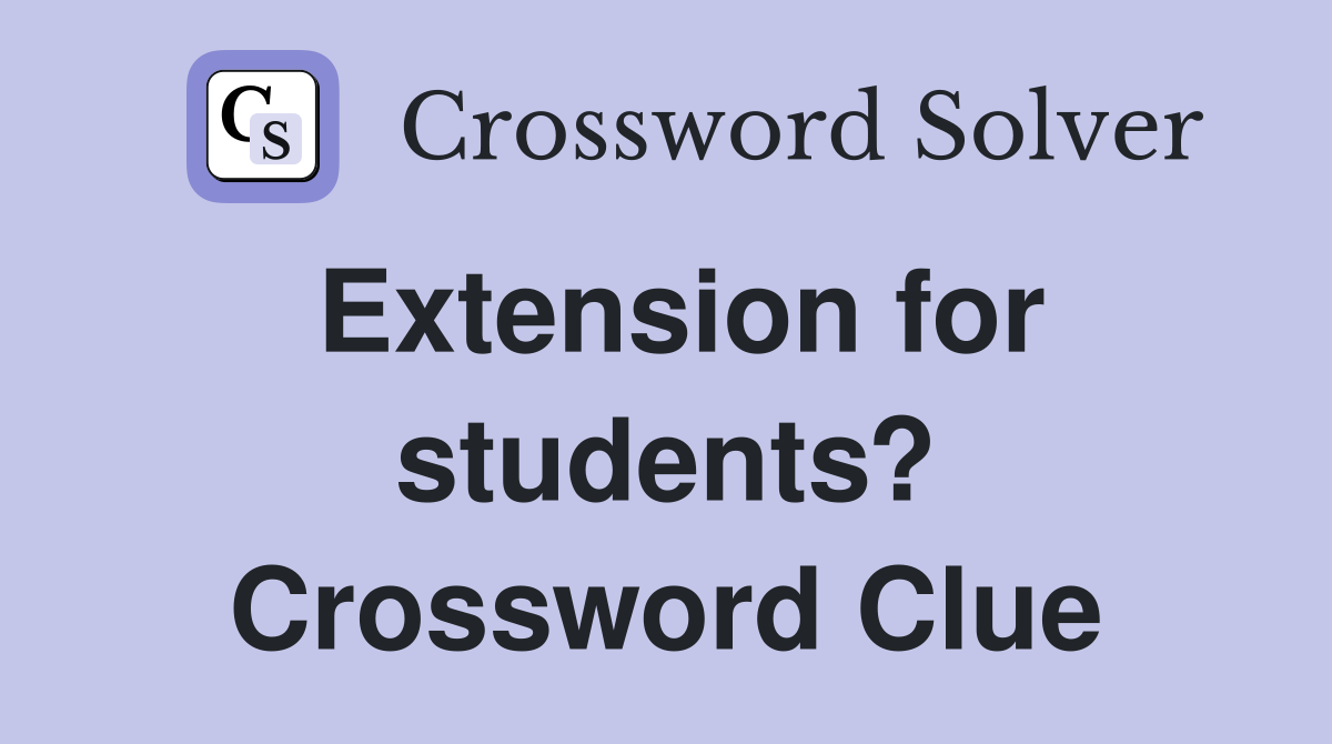 Extension for students? Crossword Clue