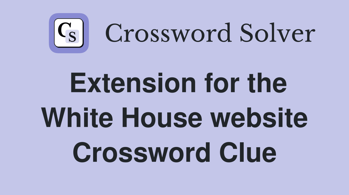 Extension for the White House website Crossword Clue