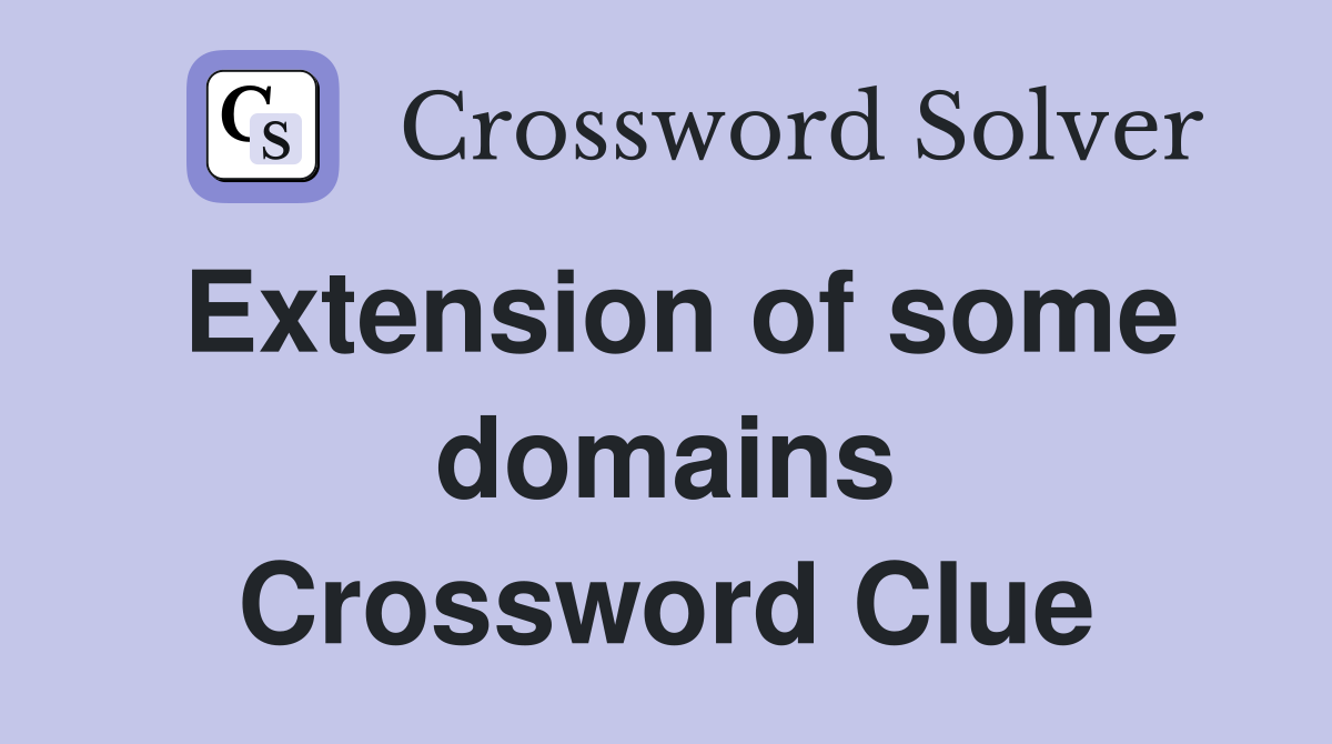 Extension of some domains Crossword Clue