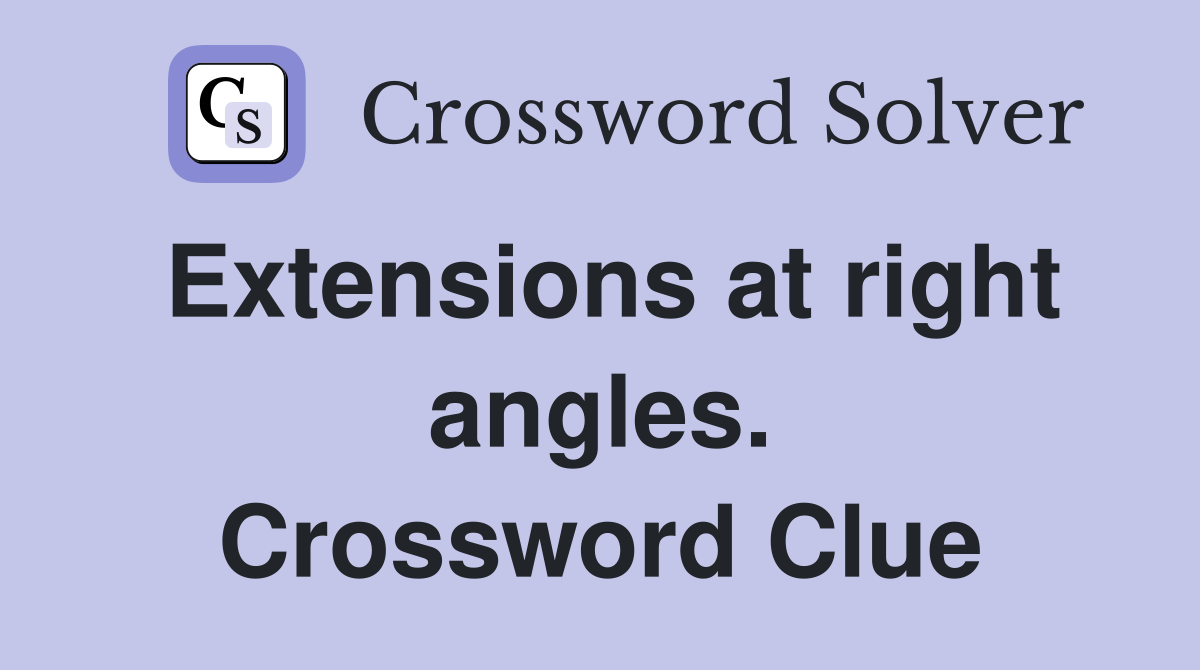 Extensions at right angles. Crossword Clue