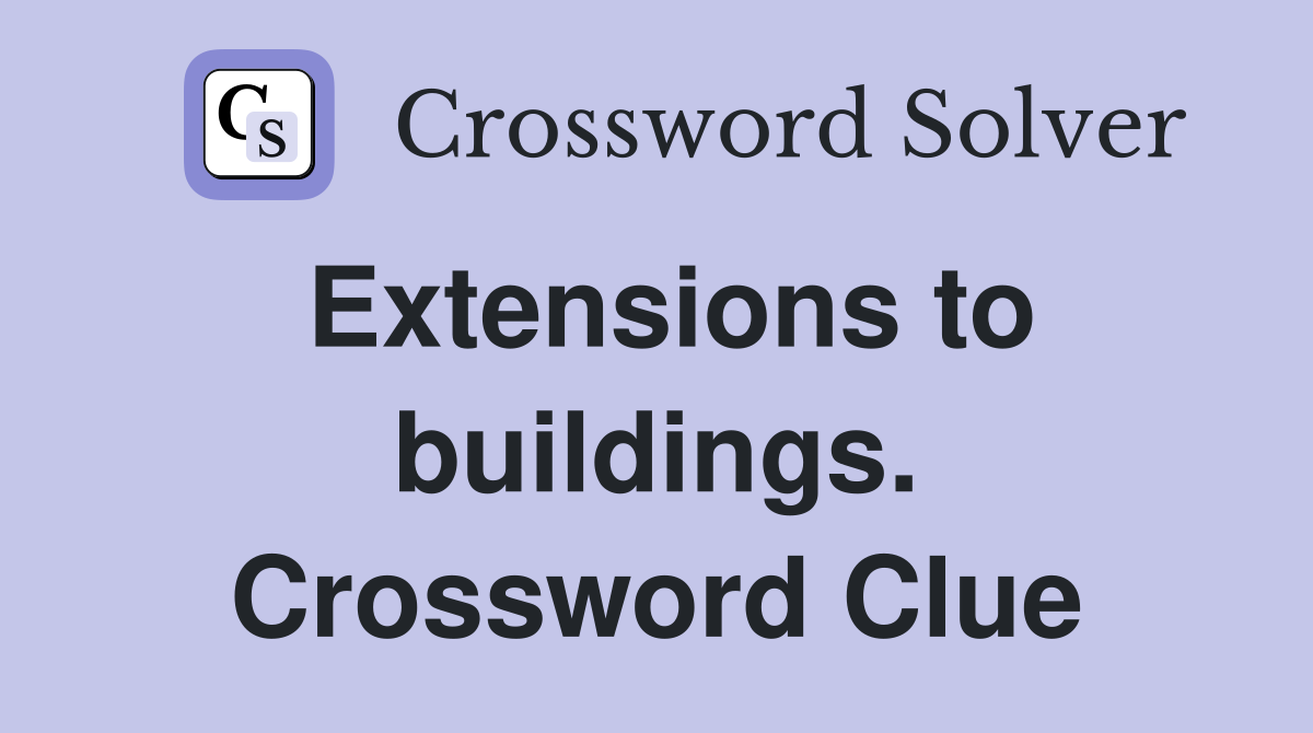 Extensions to buildings. Crossword Clue