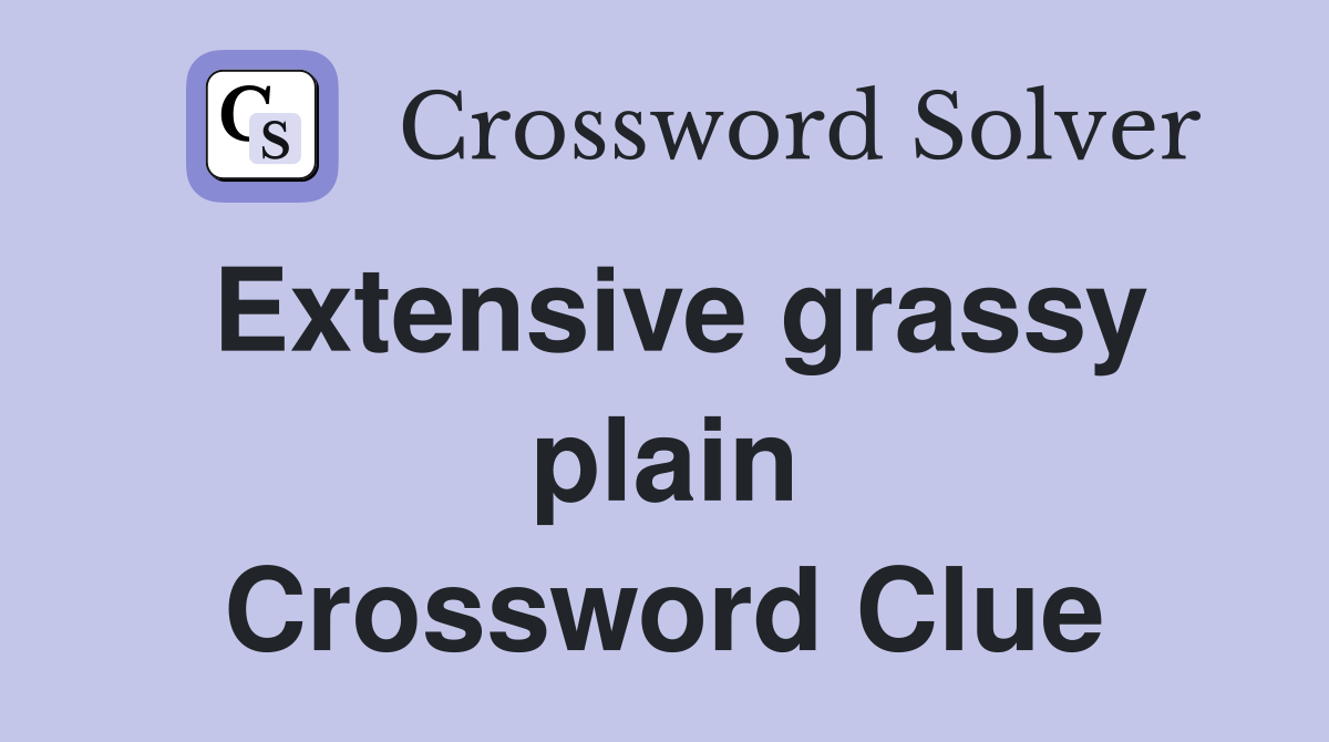 Extensive grassy plain Crossword Clue