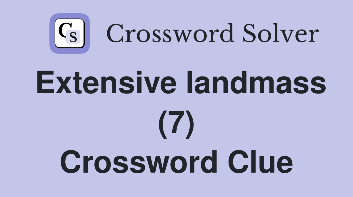 Extensive landmass (7) Crossword Clue