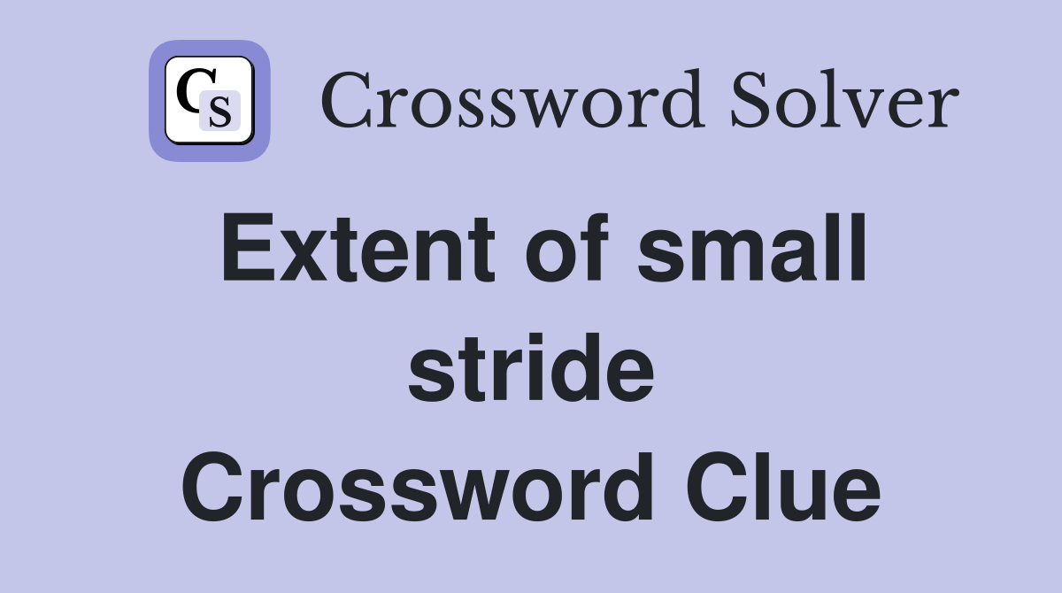 Extent of small stride Crossword Clue