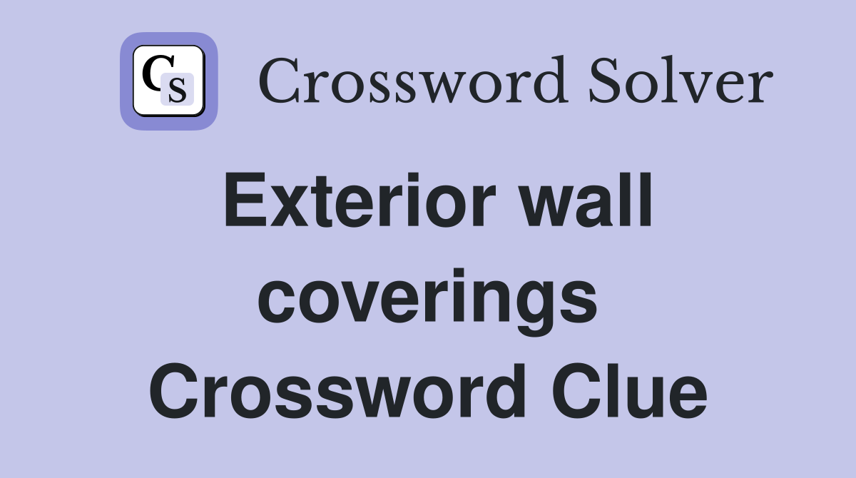Exterior wall coverings Crossword Clue