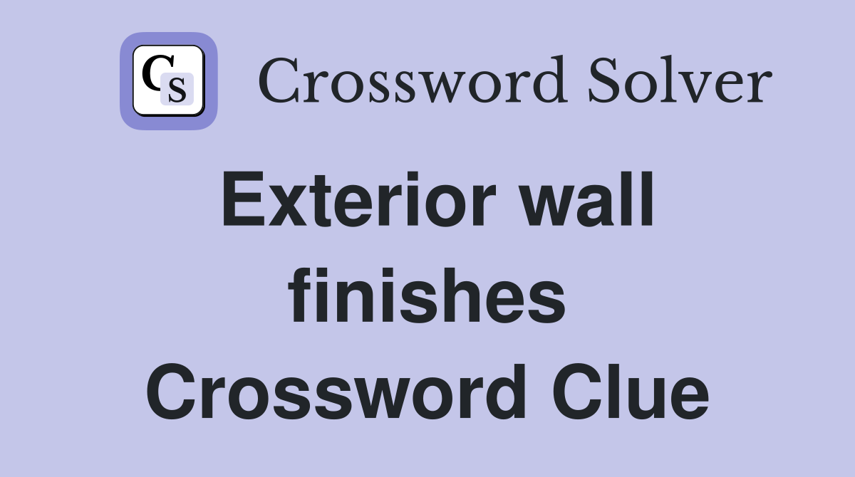 Exterior wall finishes Crossword Clue