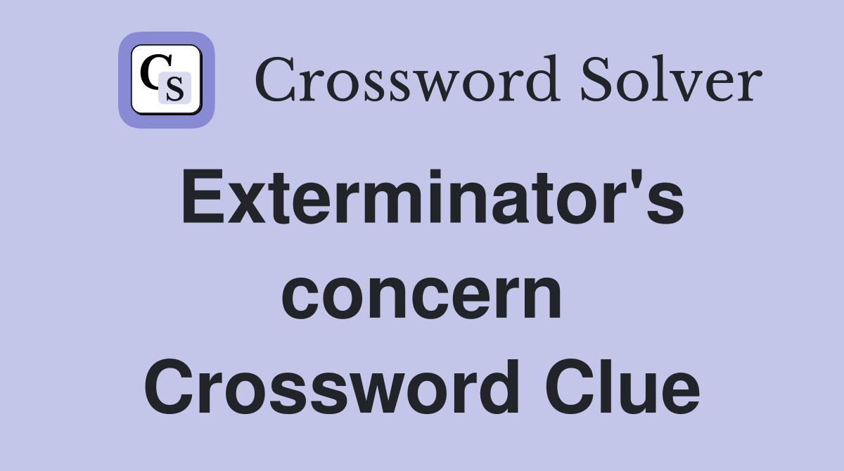 Exterminator's concern Crossword Clue