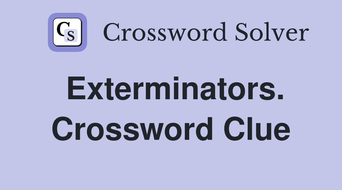 Exterminators. Crossword Clue