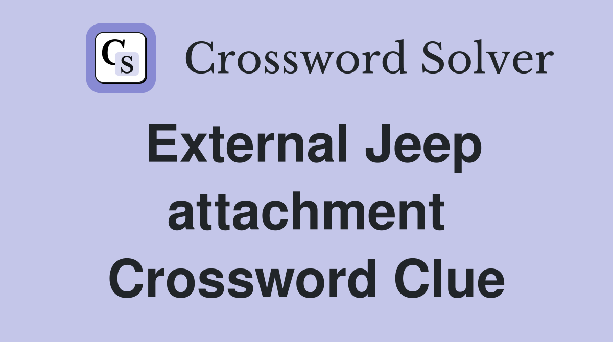 External Jeep attachment Crossword Clue
