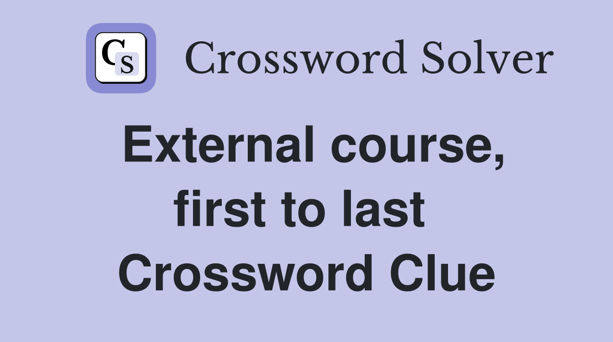 External course, first to last  Crossword Clue
