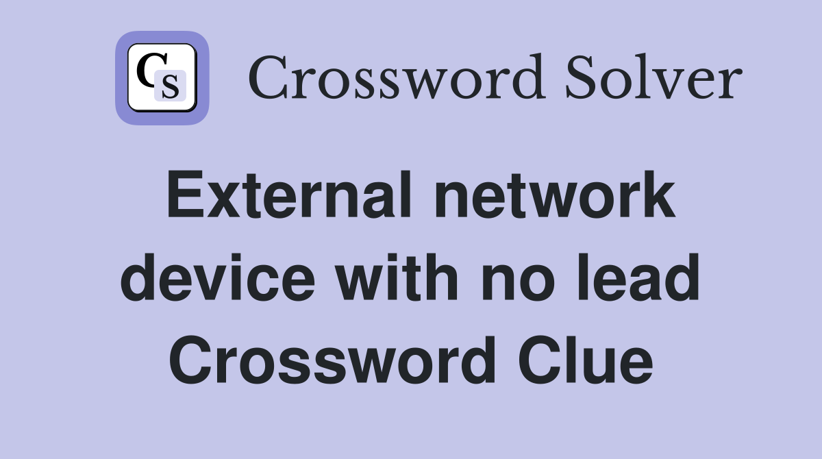 External network device with no lead Crossword Clue