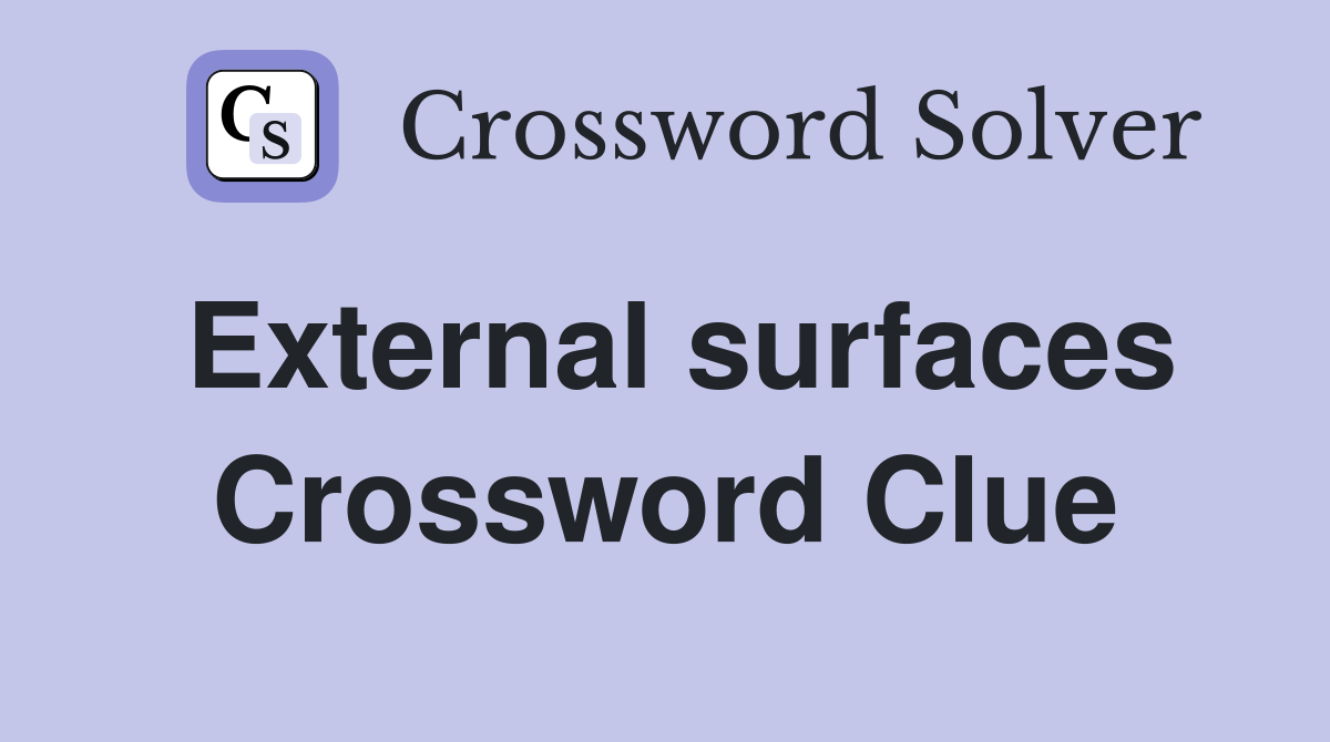 External surfaces Crossword Clue