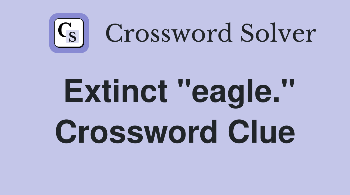 Extinct "eagle." Crossword Clue