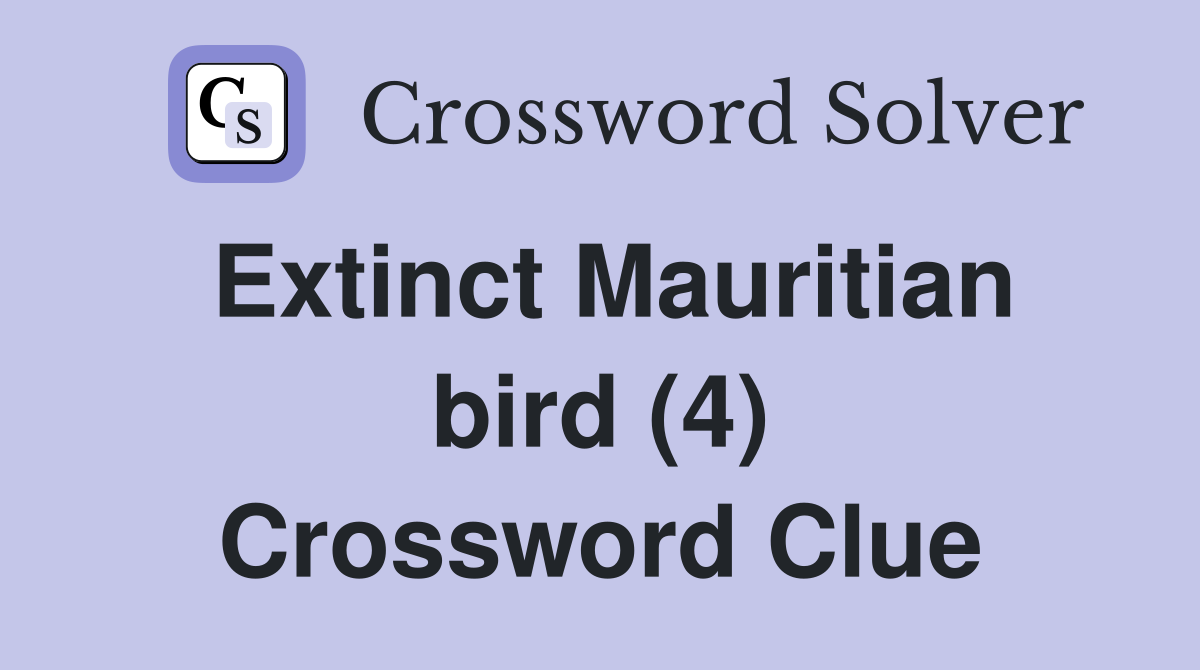 Extinct Mauritian bird (4) Crossword Clue
