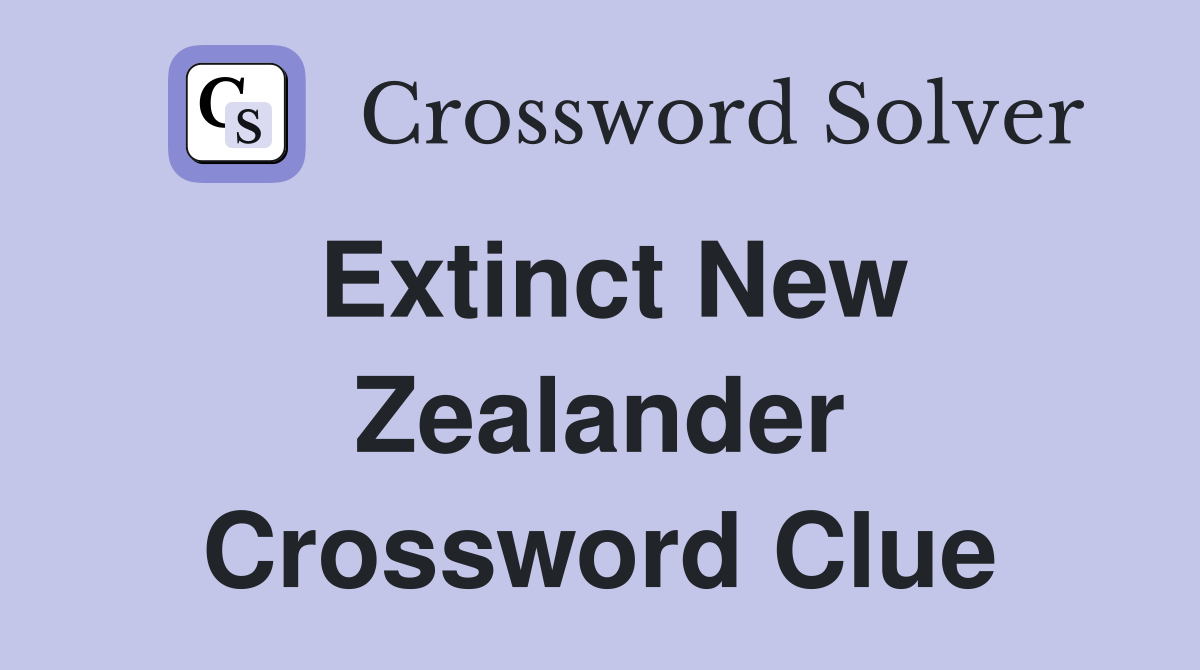 Extinct New Zealander Crossword Clue