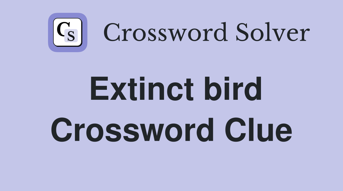 Extinct bird Crossword Clue Answers Crossword Solver