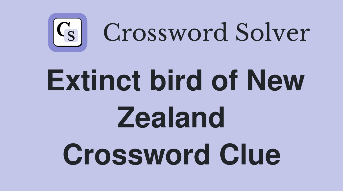 Extinct bird of New Zealand Crossword Clue