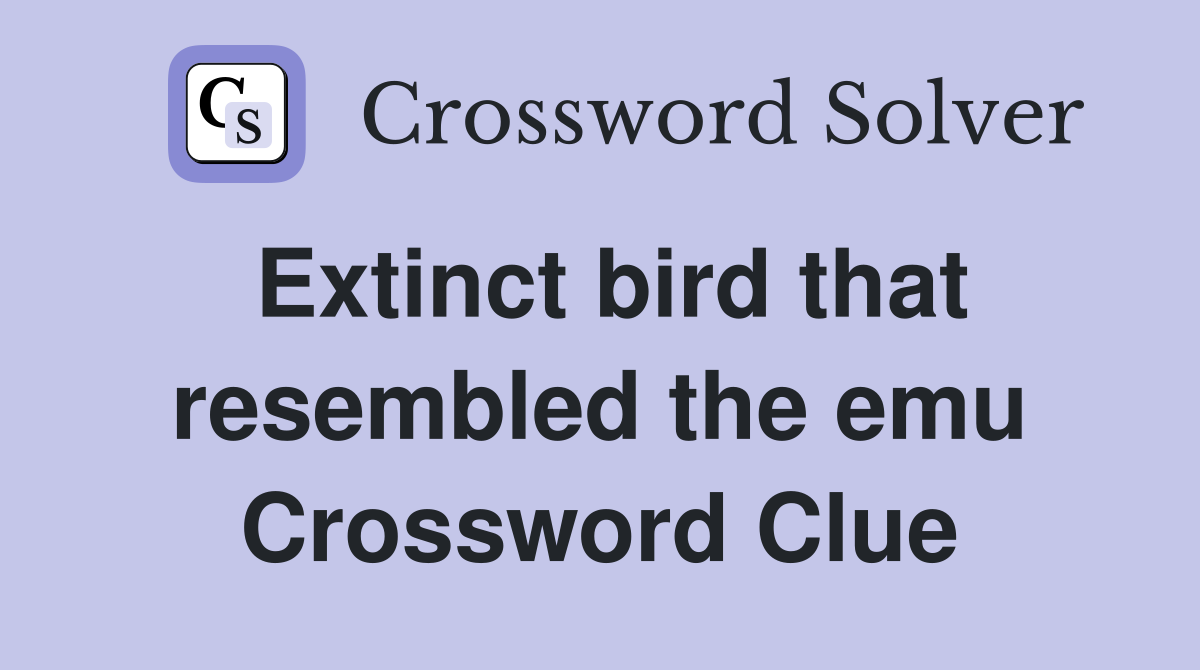 Extinct bird that resembled the emu Crossword Clue