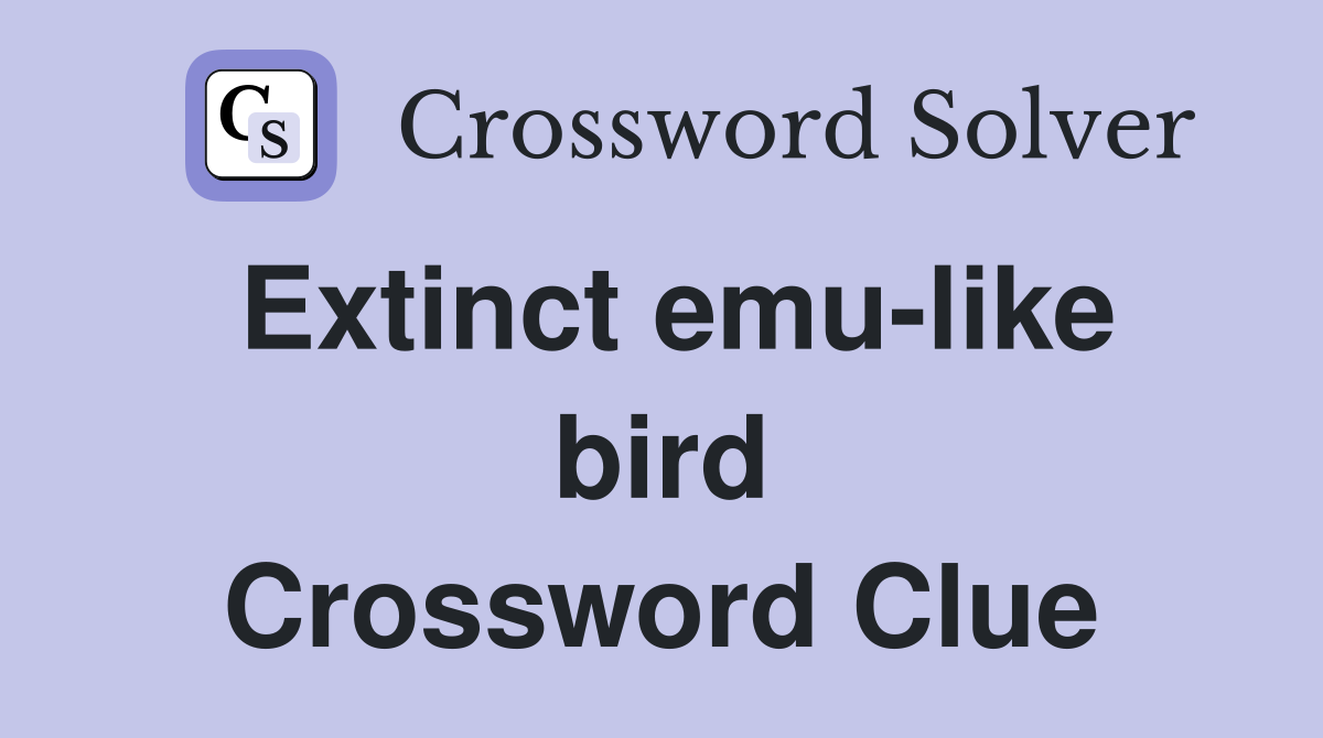 Extinct emu-like bird Crossword Clue