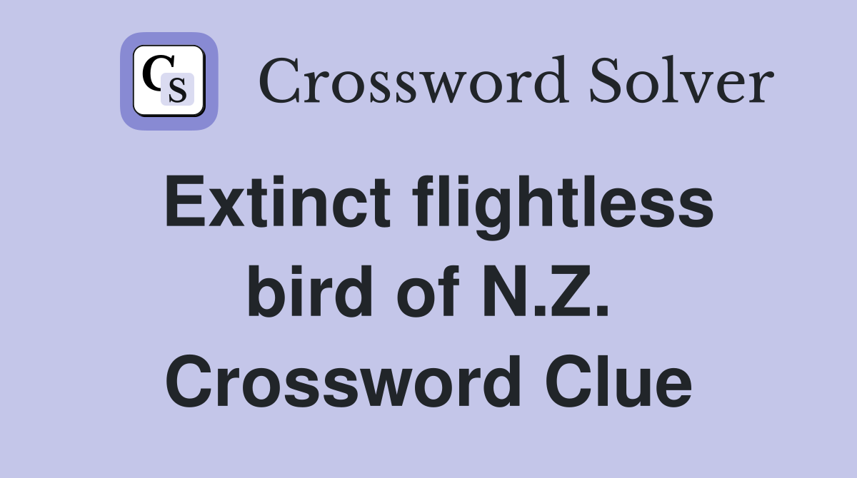 Extinct flightless bird of N.Z. Crossword Clue