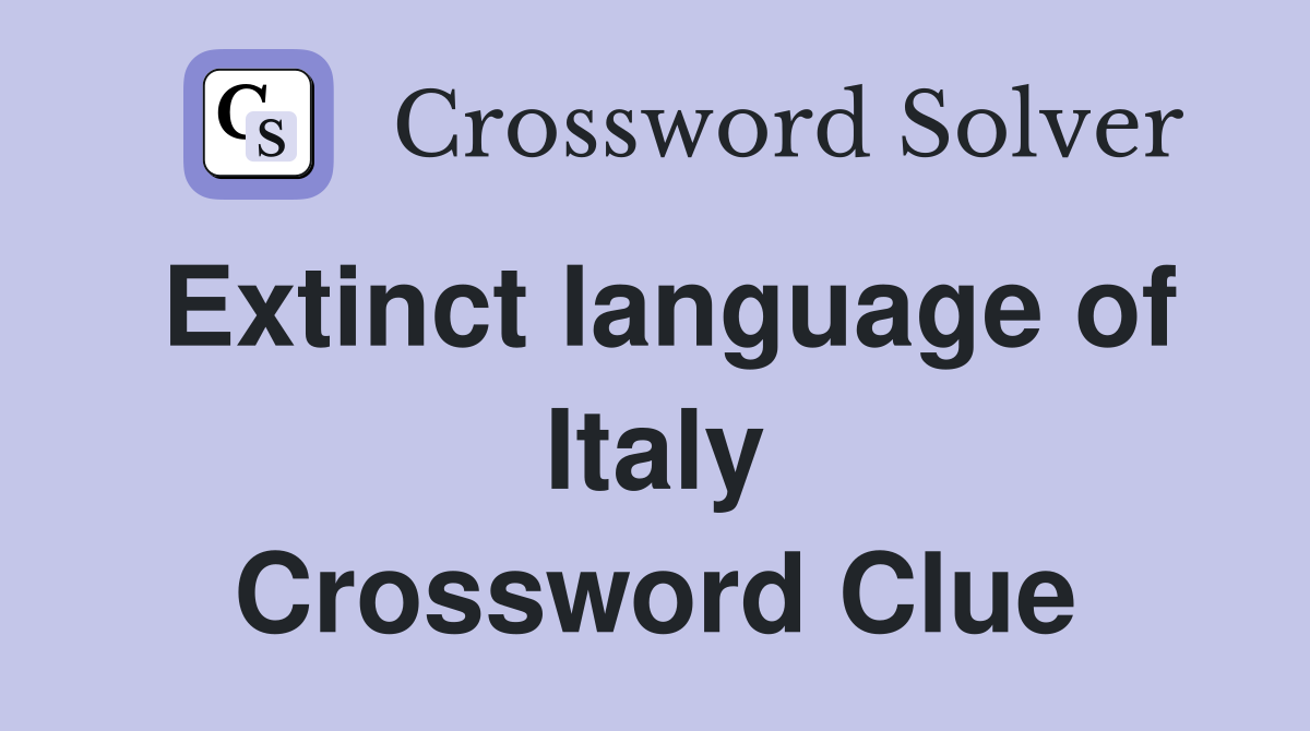Extinct language of Italy Crossword Clue