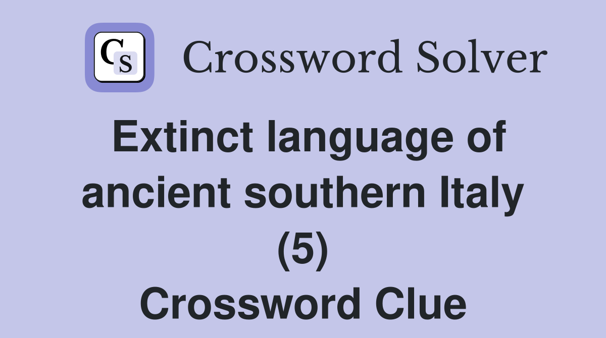 Extinct language of ancient southern Italy (5) Crossword Clue