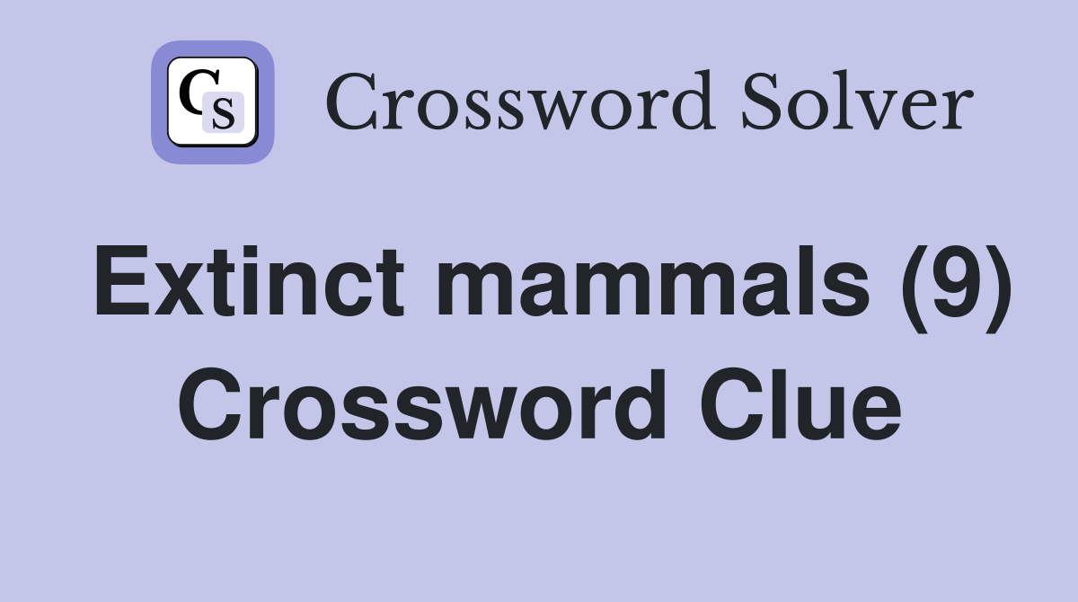 Extinct mammals (9) Crossword Clue
