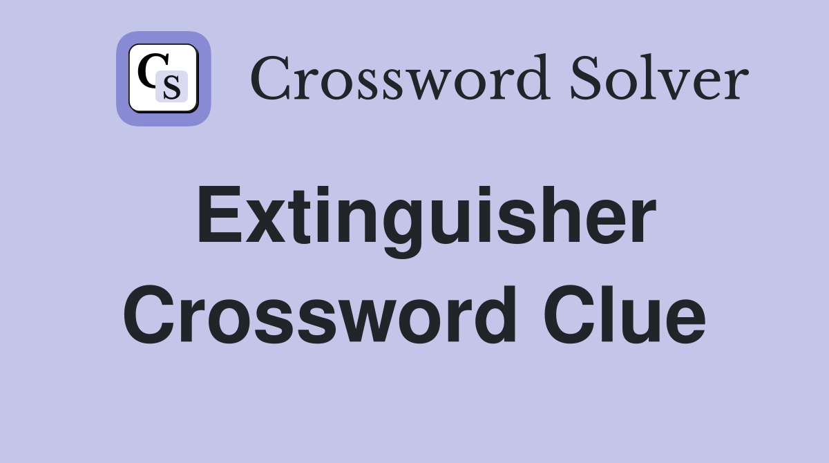 Extinguisher Crossword Clue
