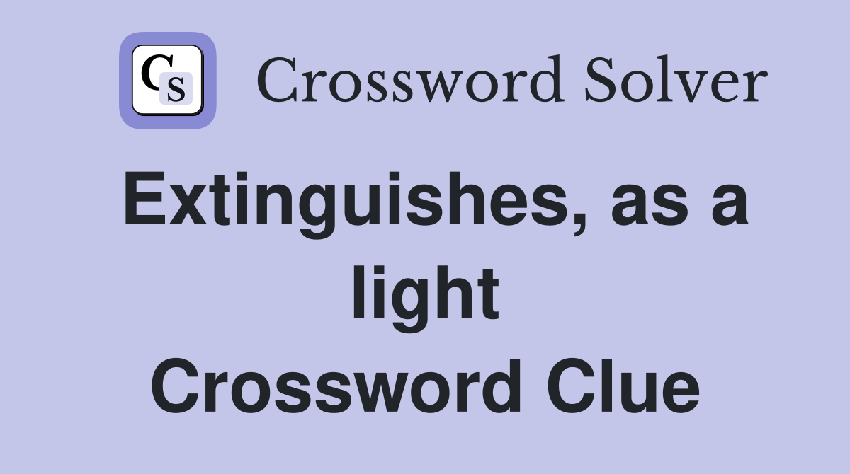Extinguishes, as a light Crossword Clue