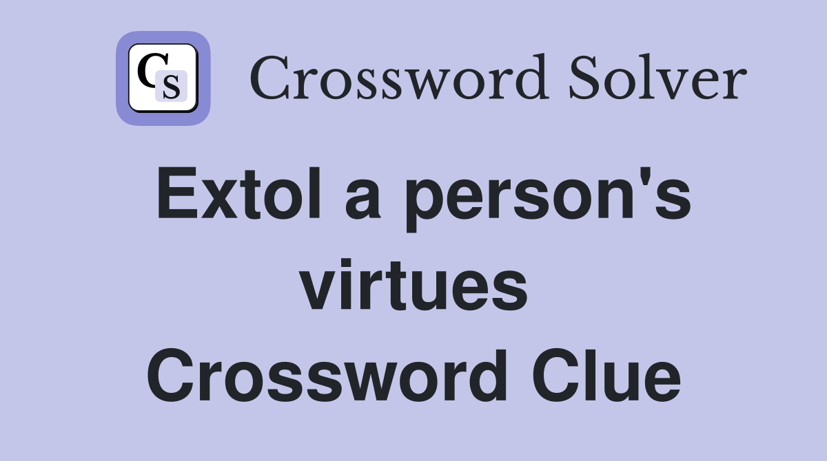 Extol a person's virtues Crossword Clue