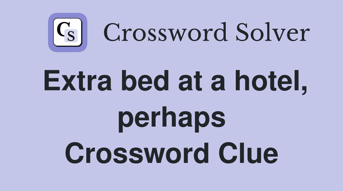 Extra bed at a hotel, perhaps Crossword Clue