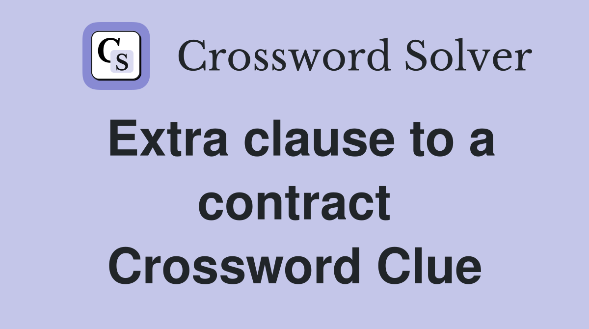 Extra clause to a contract Crossword Clue