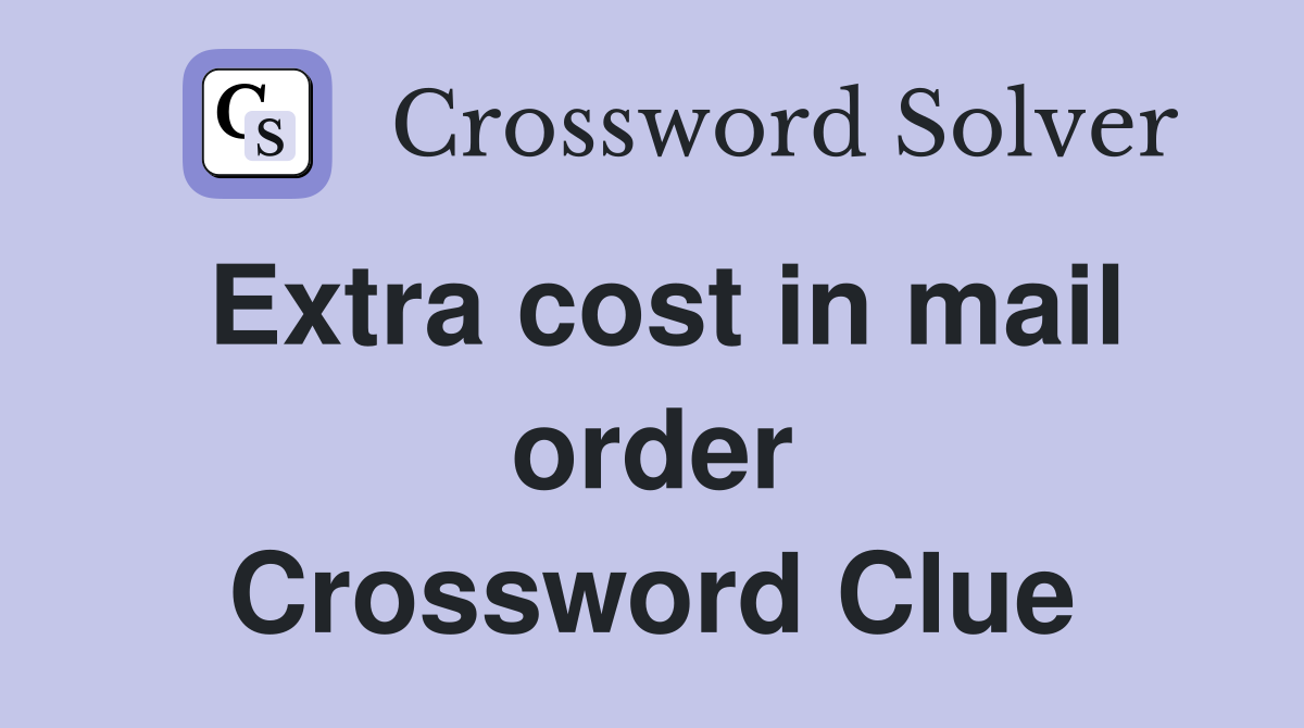 Extra cost in mail order Crossword Clue