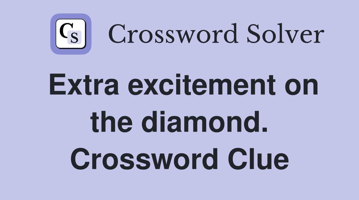 Extra excitement on the diamond. Crossword Clue