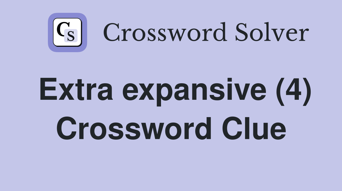 Extra expansive (4) Crossword Clue