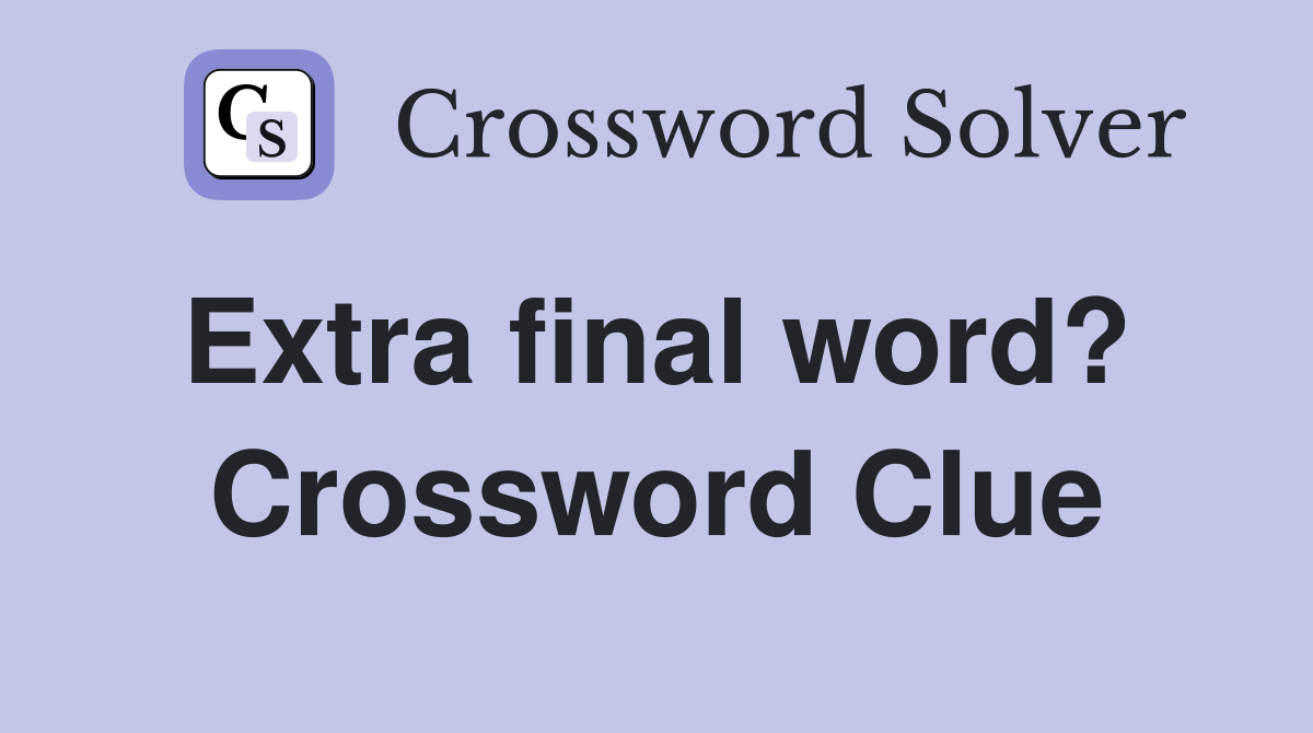 Extra final word?  Crossword Clue