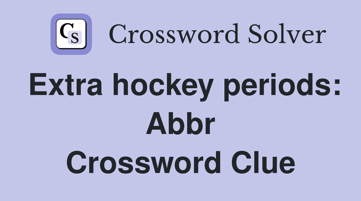 Extra hockey periods: Abbr Crossword Clue