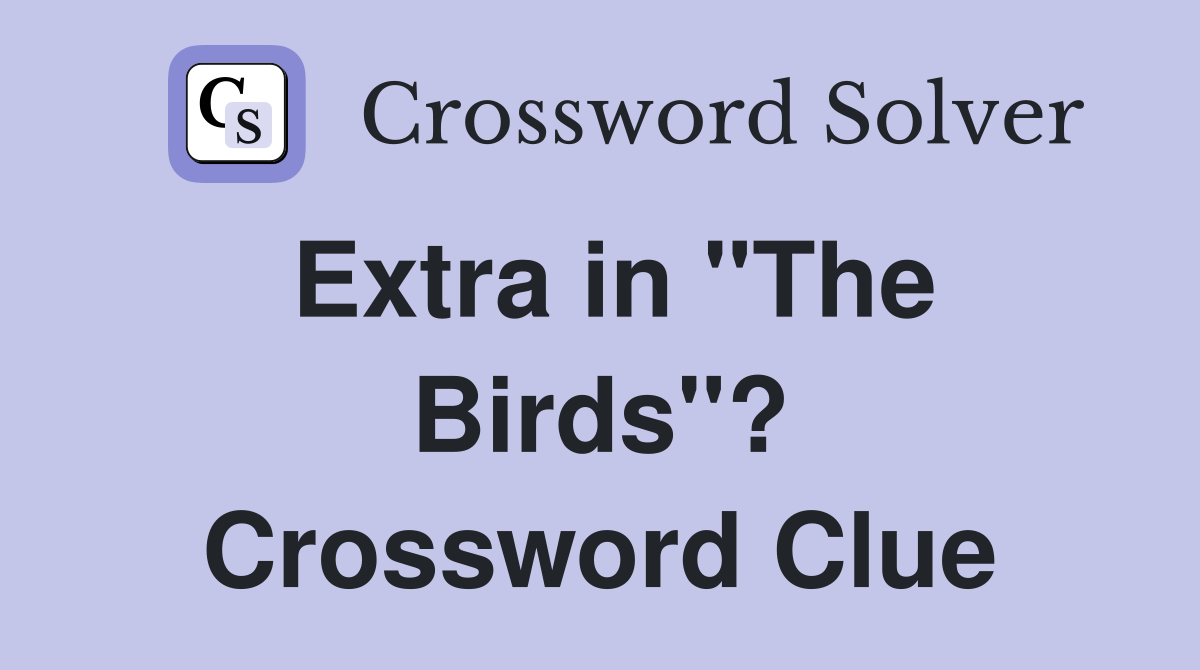 Extra in "The Birds"? Crossword Clue