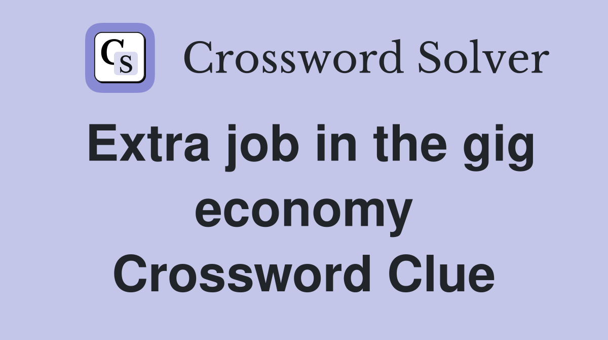 Extra job in the gig economy Crossword Clue