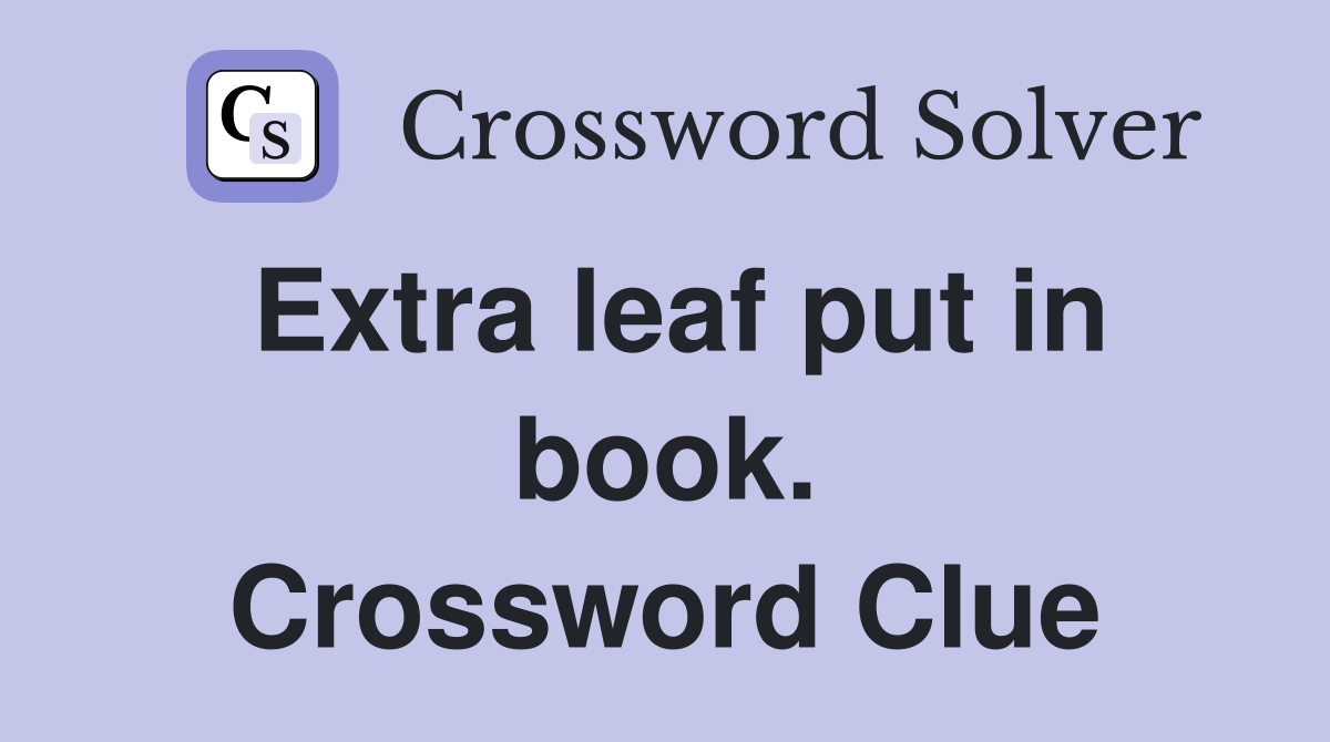 Extra leaf put in book. Crossword Clue