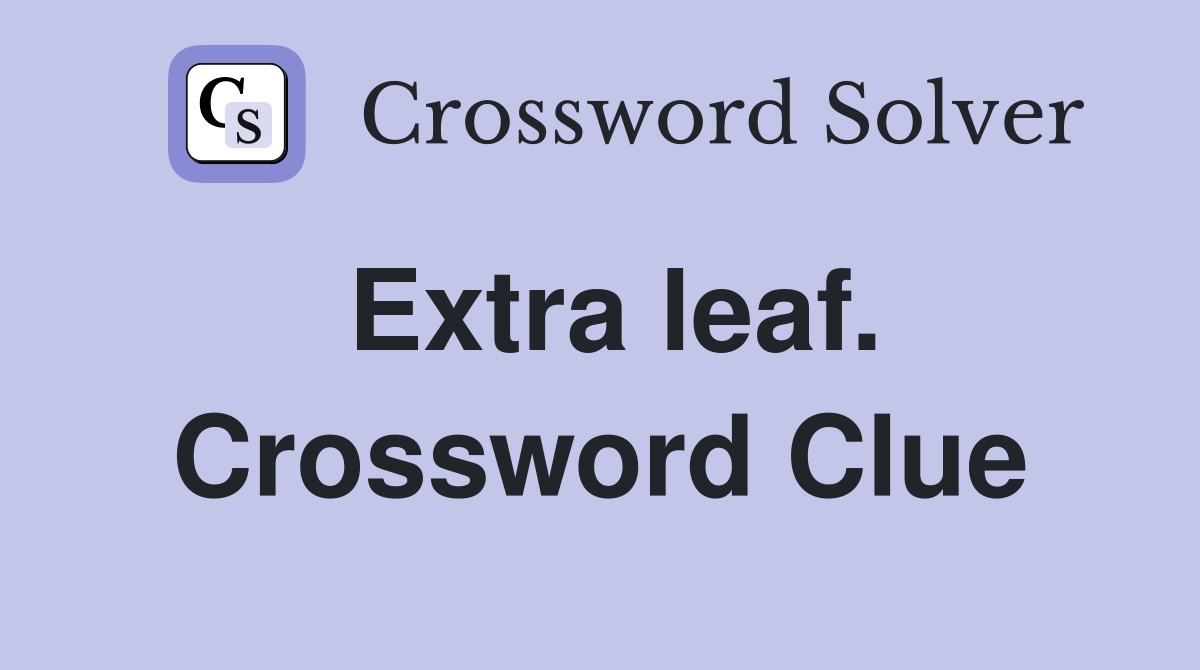 Extra leaf. Crossword Clue