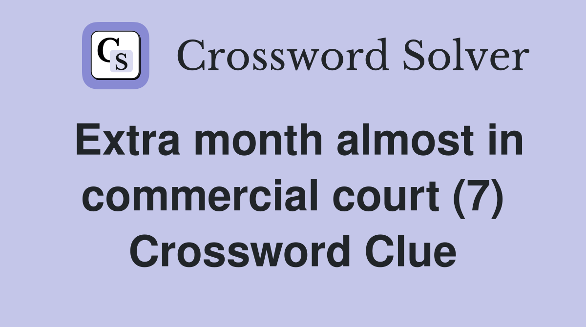 Extra month almost in commercial court (7) Crossword Clue
