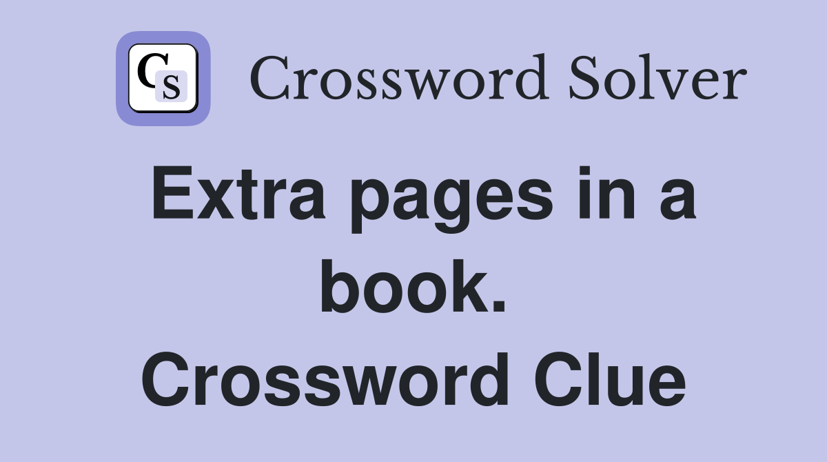 Extra pages in a book. Crossword Clue