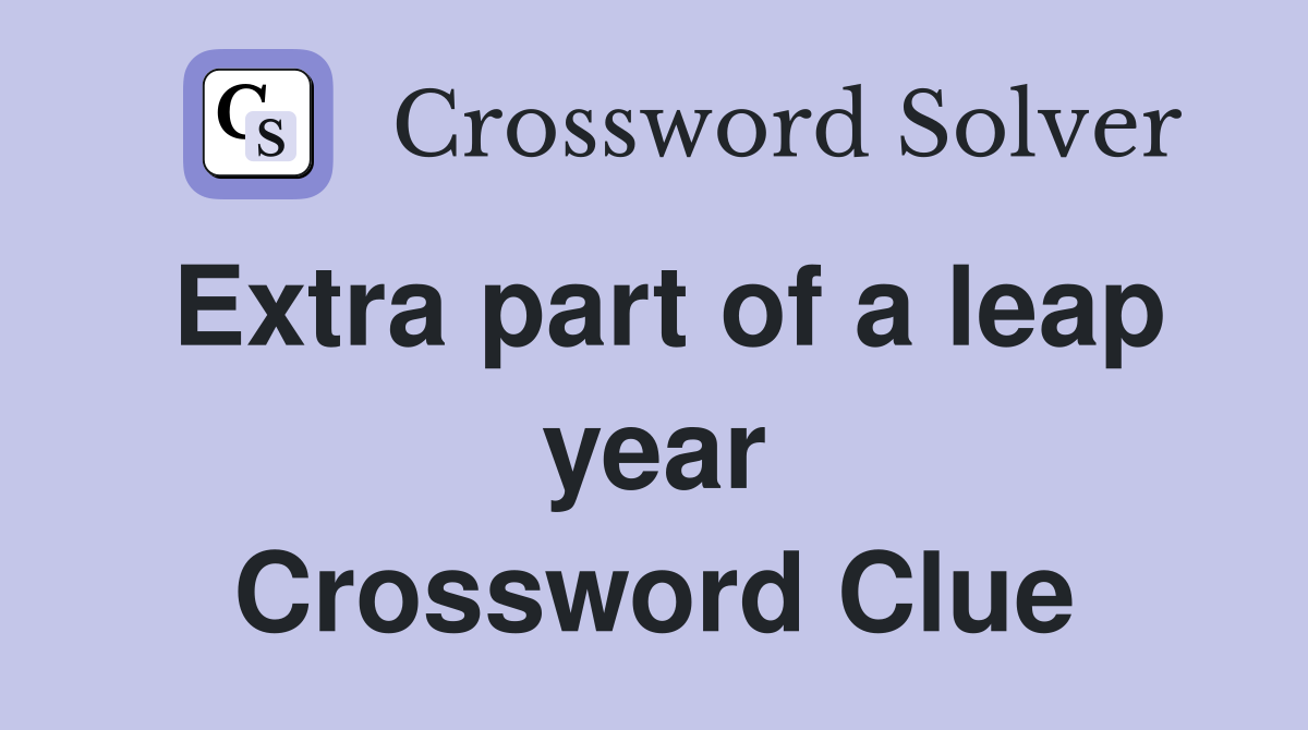 Extra part of a leap year Crossword Clue