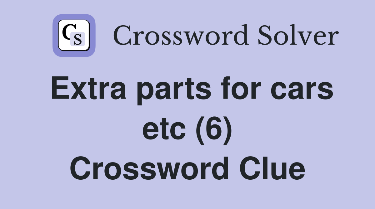 Extra parts for cars etc (6) Crossword Clue
