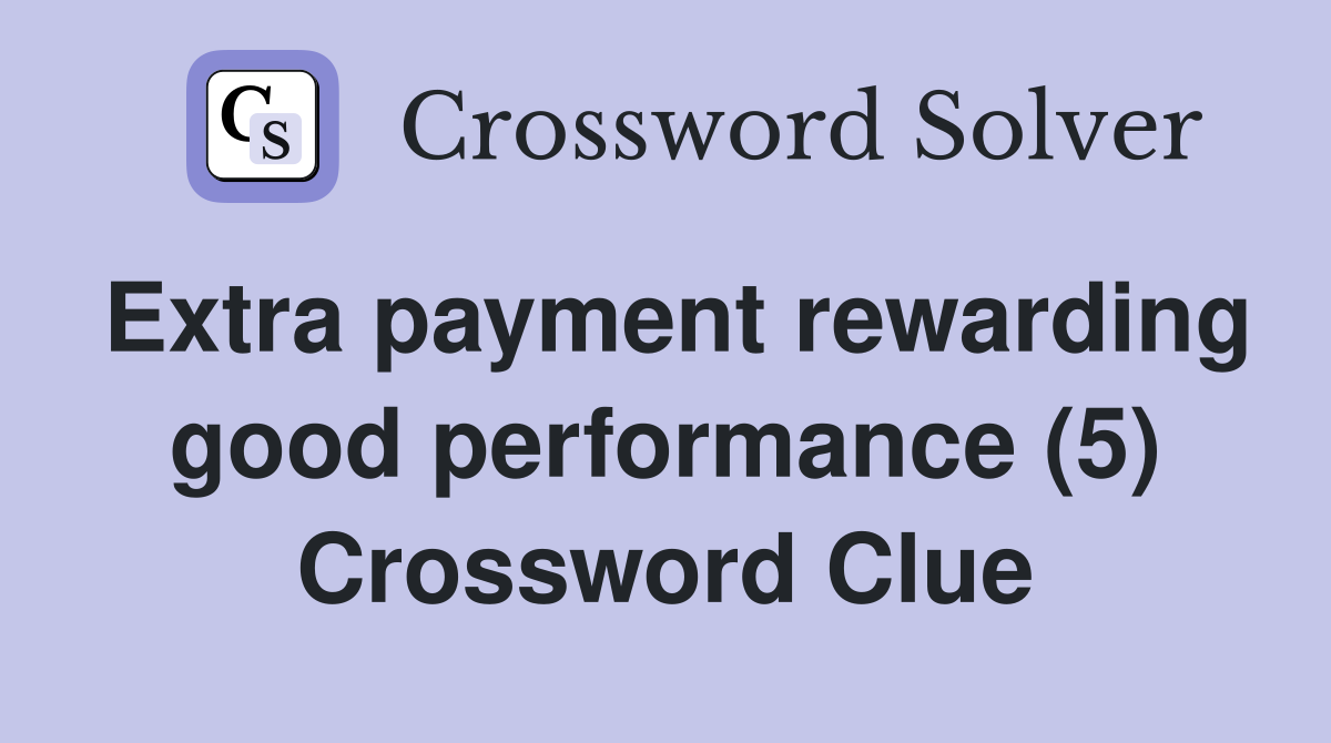 Extra payment rewarding good performance (5) Crossword Clue