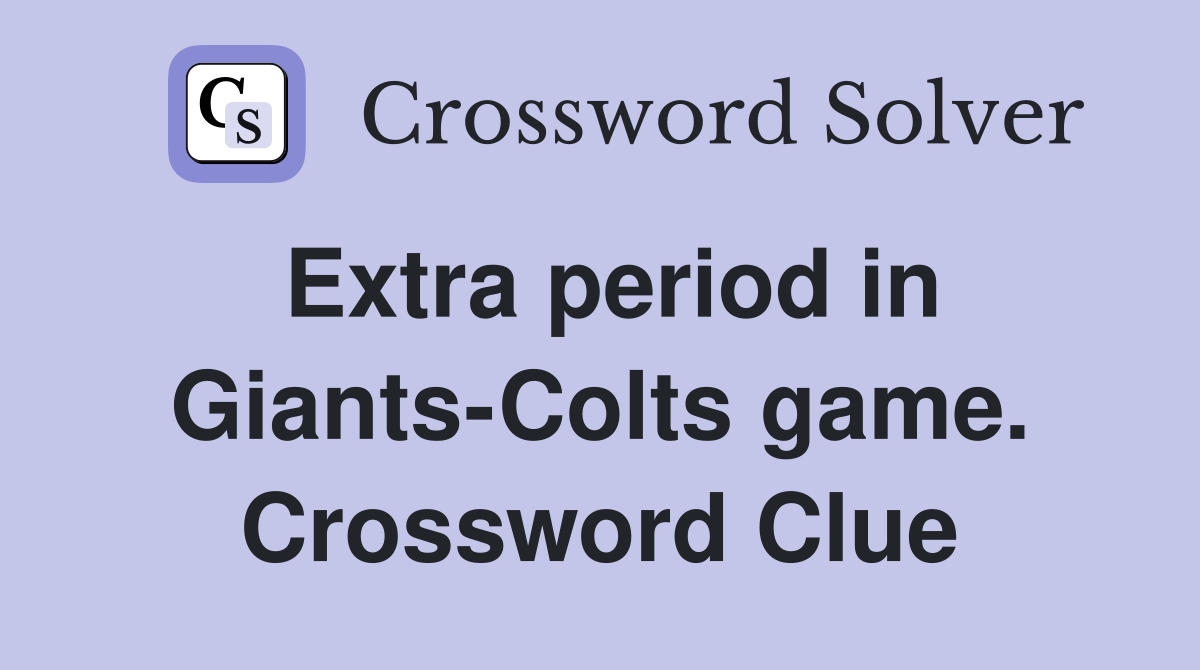 Extra period in Giants-Colts game. Crossword Clue
